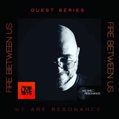 Fire between us - We Are Resonance Guest series # 173 - Feb 2023