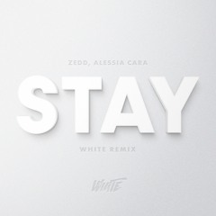 Stay (WHITE Remix)