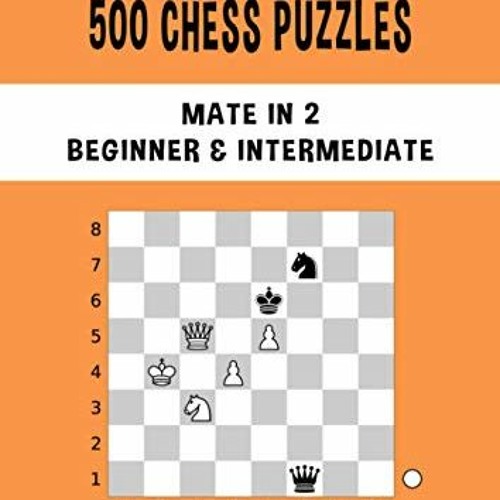 Stream Get PDF 500 Chess Puzzles, Mate in 2, Beginner