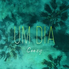 Ceezy - Um Dia (Prod.by Yeezy Yuri)
