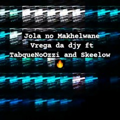 Jola No Makhelwane-Vrega da Djy ft TabQueNoOzzi ft Skeelow.mp3