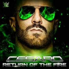 WWE Cesaro New Theme Song - "Return Of The Fire" (Official Theme)