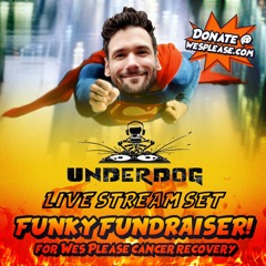 The Underdog - Wes Please Fundraiser Live Set
