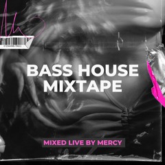 Mercy - Bass House Mixtape