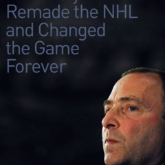 [FREE] KINDLE 📋 The Instigator: How Gary Bettman Remade the NHL and Changed the Game