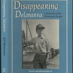 ✔read❤ Disappearing Delmarva: Portraits of the Peninsula People