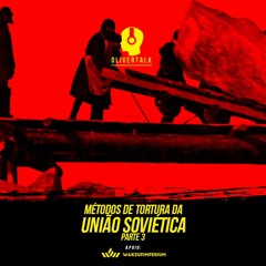 111: Comunismo #10: Métodos De Tortura da União Soviética - parte 3 | Oliver