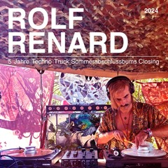 Rolf Renard  @ 5 Jahre Techno Truck Sommerabschlussbums Closing 2024 | Vinyl