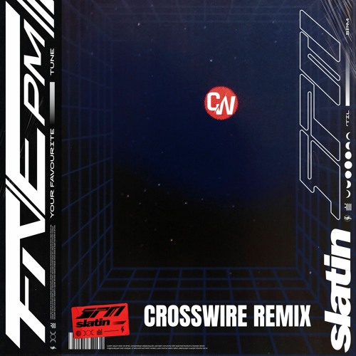 SLATIN - 5PM (CROSSWIRE Remix)