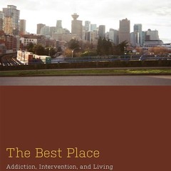 Kindle⚡online✔PDF The Best Place: Addiction, Intervention, and Living and Dying Young in