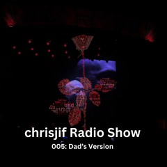 chrisjif Radio Show 005: Dad's Version