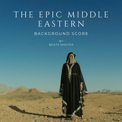 The Epic Middle Eastern - Background Score