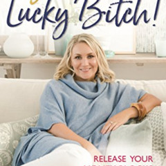 [View] PDF 💝 Get Rich, Lucky Bitch!: Release Your Money Blocks and Live a First-Clas