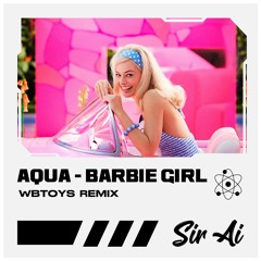Aqua - Barbie Girl (WbToys Remix)