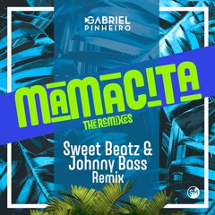 Gabriel Pinheiro - Mamacita (Sweet Beatz & Johnny Bass Remix)