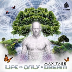 Max Tase - Life Is Only A Dream *Free DL*