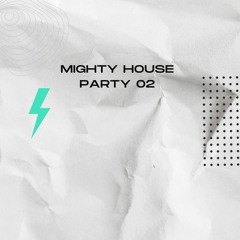 Mighty House Party April 2024