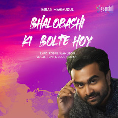 Bhalobashi Ki Bolte Hoy