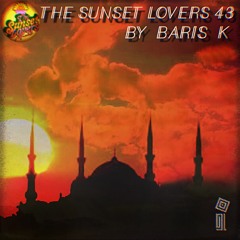 The Sunset Lovers #43 with Barış K