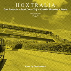 Gee Smooth, Sawi Dre, YoJi, Cookie Monster & DeSiz - Hoxtralia [Prod. by Gee Smooth]