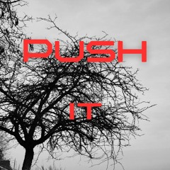 PUSH IT