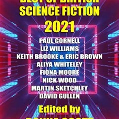 ❤️ Read Best of British Science Fiction 2021 by  Paul Cornell,Liz Williams,Eric Brown,Keith Broo