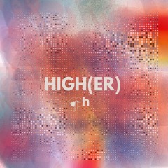 HIGH(ER)