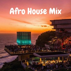Afro House Sunset Mix