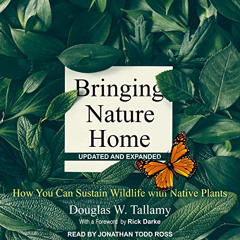 [Read] KINDLE 📜 Bringing Nature Home, Updated and Expanded: How You Can Sustain Wild