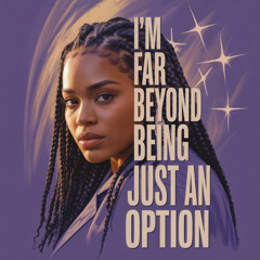 I’m Far Beyond Being Just an Option