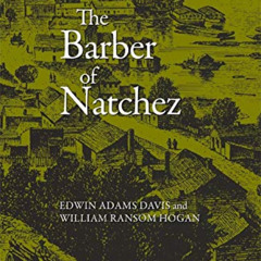 Access EPUB 💞 Barber of Natchez (Wherein a Slave Is Freed and Rises to a Very High S