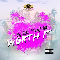 Big TREAL "Worth It" ft: young flow