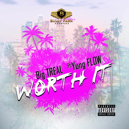 Big TREAL "Worth It" ft: young flow