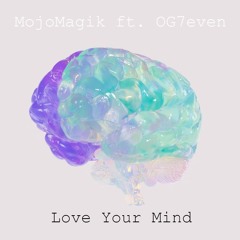 Love Your Mind (ft. OG7even)