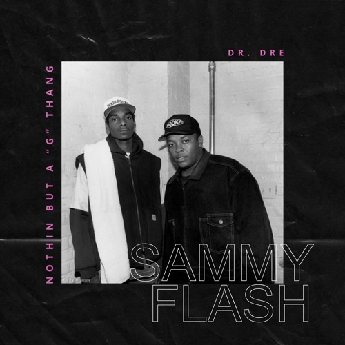 Nothin' But A "G" Thang - Dr. Dre [Sammy Flash Remix]