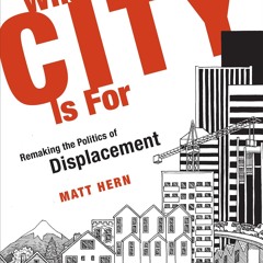 ❤ PDF Read Online ❤ What a City Is For: Remaking the Politics of Displ