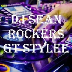 DJ SEAN ROCKERS - GT STYLEE