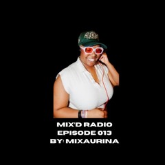 MIX'D RADIO: EPISODE 013 (MASHUP SESSIONS)