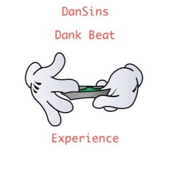DanSins Dank Beat Experience