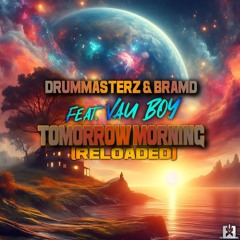 DrumMasterz & BRAMD feat. Vau Boy - Tomorrow Morning (Reloaded) (BRAMD MIX) [SINGLE] ★ COMING SOON!