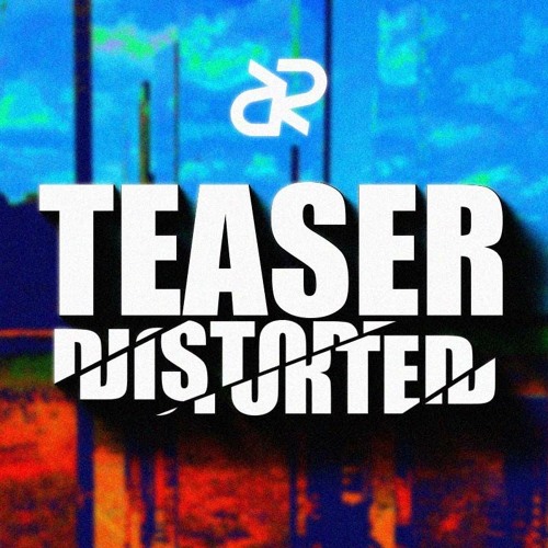 Distorted | Teaser