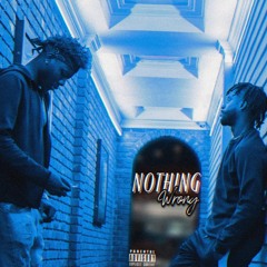 Nothing Wrong ft. Effae (prod. by Big Dee CTE)