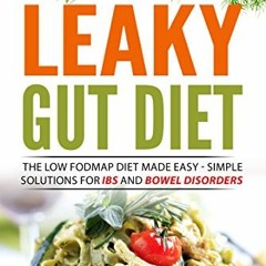 free PDF 📍 The Leaky Gut Diet: The Low FODMAP Diet Made Easy - Simple solutions for
