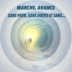Marche, Avance sans Peur, sans Doute et sans...
