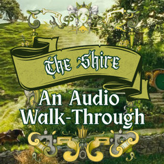 The Shire: An Audio Walk-Through