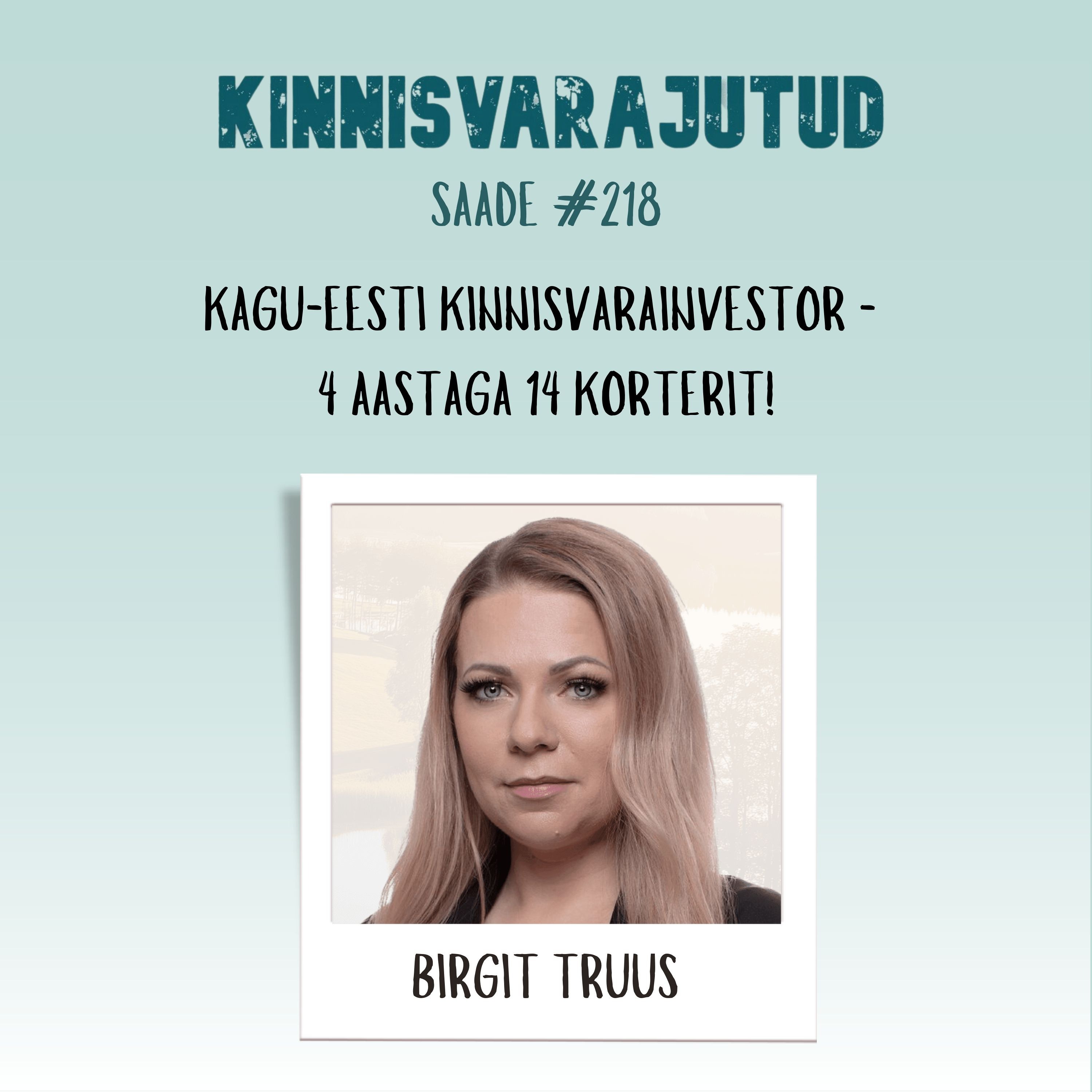 #218 | Kagu-Eesti kinnisvarainvestor Birgit Truus - 4 aastaga 14 korterit!