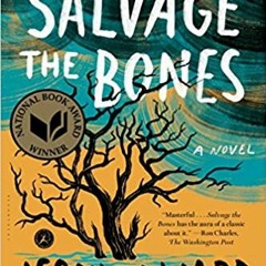 Salvage the Bones: A Novel[PDF❤️Download✔️ Salvage the Bones: A Novel Complete Edition
