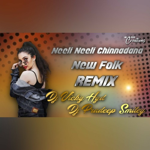 Neeli Neeli Chinnadana Folk Song Remix Dj Pradeep Smiley Dj Vicky Hyd