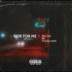 Ride For Me (Tbo Iso ft BG & Young Nate)