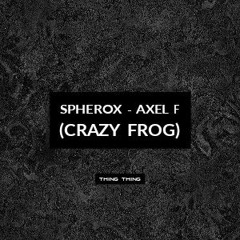 Spherox - Axel F ( Crazy Frog )